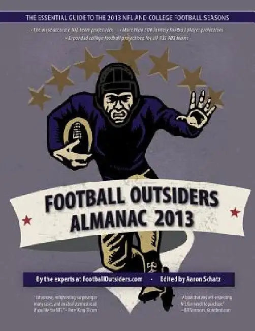 Football Outsiders Almanac 2013: The Essential Guide to the 2013 NFL and College Football Seasons by Andy Benoit