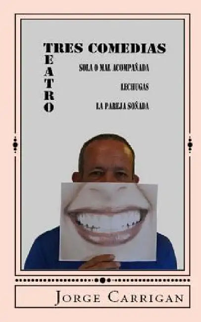 Tres Comedias by Carrigan, Jorge