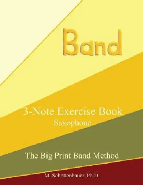 3-Note Exercise Book: Saxophone by M. Schottenbauer
