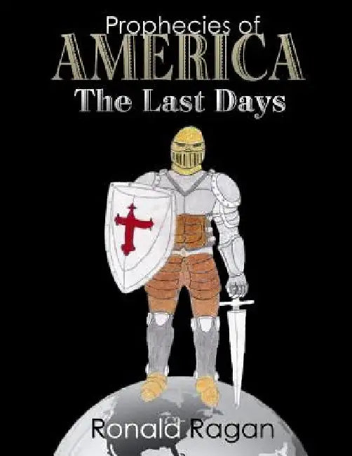 Prophecies of America The Last Days by Ronald Ragan
