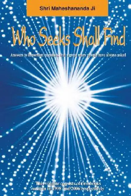 Who Seeks Shall Find by Shri Maheshananda Ji