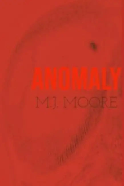 Anomaly: Ten Monsters of a Different Kind by M. J. Moore