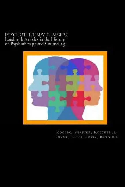 Psychotherapy Classics: Landmark Articles in the History of Psychotherapy and Counseling by Laurance Shaffer