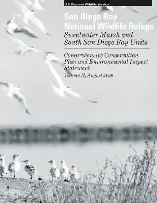 San Diego Bay Wildlife Refuge, Sweetwater Marsh and South San Diego Bay Units, vol. II: Comprehensive Conservation Plan and Environmental Impact State by U S Fish & Wildlife Service