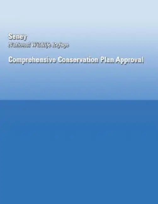 Seney National Wildlife Refuge Comprehensive Conservation Plan Approval by U S Fish & Wildlife Service