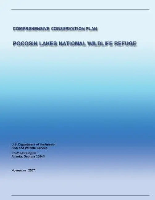 Pocosin Lakes National Wildlife Refuge: Comprehensive Conservation Plan by Fish and Wildlife Service