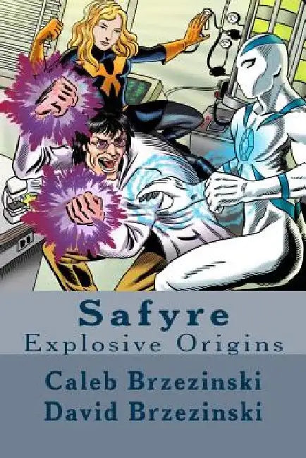 Safyre: Explosive Origins by Caleb D. S. Brzezinski