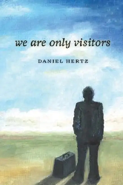 We Are Only Visitors by Daniel Hertz
