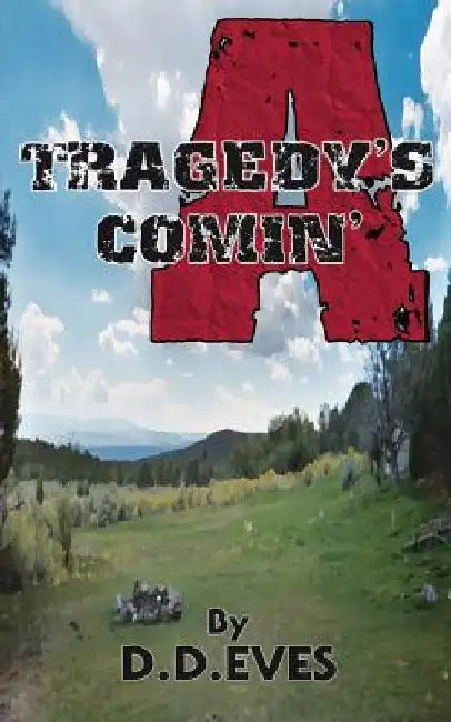 Tragedy's A Comin' by D. D. Eves