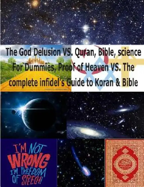 The God Delusion VS. Quran, Bible, science For Dummies, Proof of Heaven VS. The complete infidel's Guide to Koran & Bible: Science & Religion for Dumm by Faisal Fahim