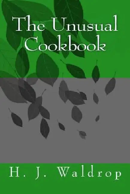 The Unusual Cookbook by H. J. Waldrop