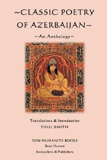 Classic Poetry of Azerbaijan: An Anthology by Paul Smith