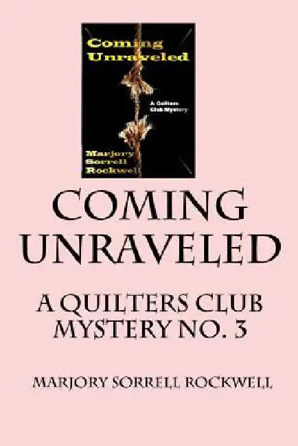 Coming Unraveled: A Quilters Club Mystery No. 3 by Marjory Sorrell Rockwell