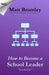 How to Become a School Leader: The Secret of Success at Leadership Interviews by Bromley, M. J.