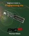 Beginner'S Guide To Programming The Pic32 by Thomas Kibalo