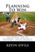 Planning To Win: The Unseen Side of Coaching and Building a Successful Sports Program by Kevin Sivils