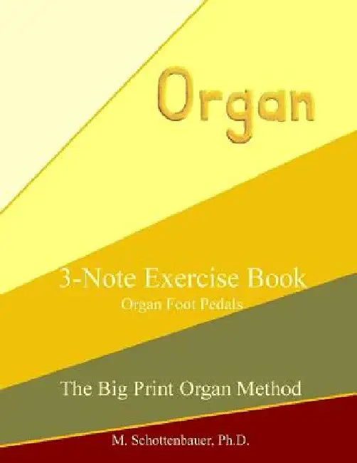 3-Note Exercise Book: Organ Foot Pedals by M. Schottenbauer