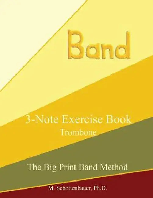 3-Note Exercise Book: Trombone by M. Schottenbauer