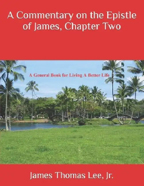 A Commentary on the Epistle of James, Chapter Two by James Thomas, Jr. Lee