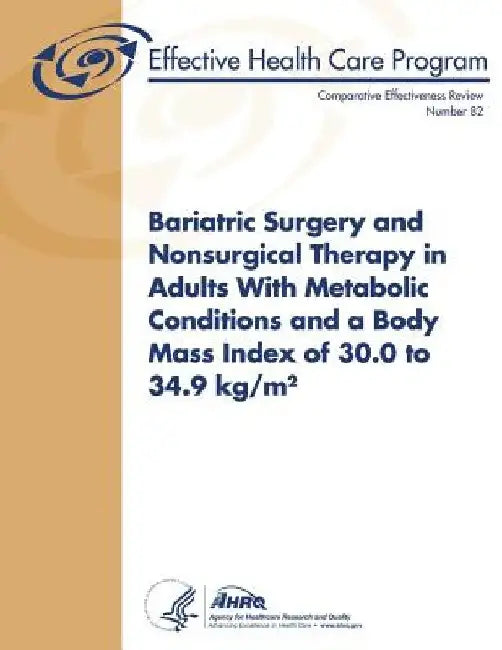 Bariatric Surgery and Nonsurgical Therapy in Adults With Metabolic Conditions and a Body Mass Index of 30.0 to 34.9 kg/m²: Comparative Effectiveness R by Agency for Healthcare Resea And Quality