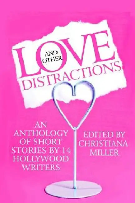 Love and Other Distractions: An Anthology by 14 Hollywood Writers by Hugh Howey