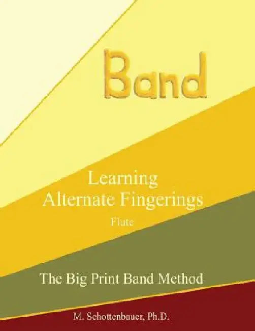 Learning Alternate Fingerings: Flute by M. Schottenbauer