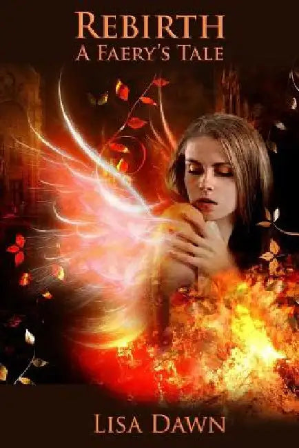 Rebirth: A Faery's Tale by Lisa Dawn
