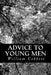 Advice to Young Men: And (Incidentally) to Young Women in the Middle and Higher Ranks of Life. In a Series of Letters, Addressed to a Youth by William Cobbett