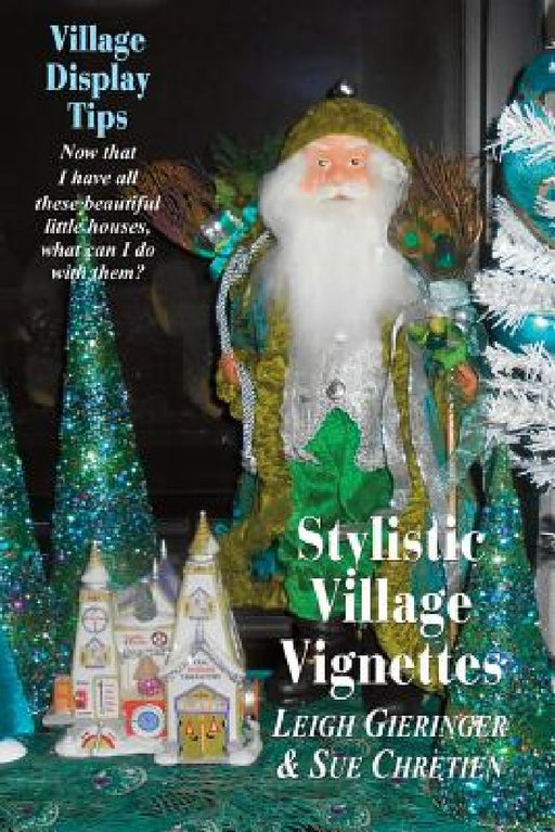 Stylistic Village Vignettes: Now that I have all these beautiful little houses, what can I do with them? by Sue Chretien