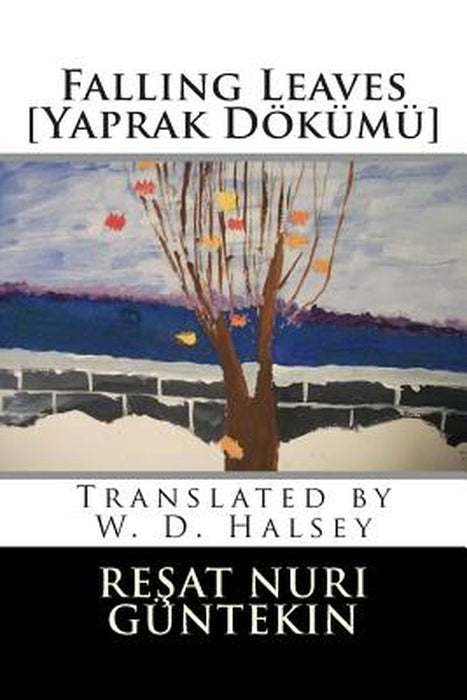 Falling Leaves [Yaprak Dokumu] by Guntekin, Resat Nuri