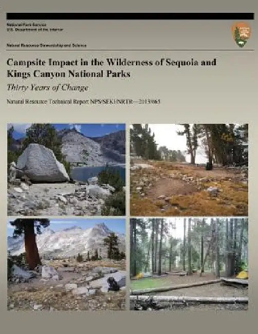 Campsite Impact in the Wilderness of Sequoia and Kings Canyon National Parks: Thirty Years of Change by David N. Cole