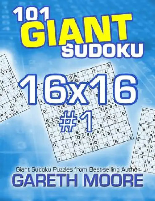 101 Giant Sudoku 16x16 #1 by Gareth Moore