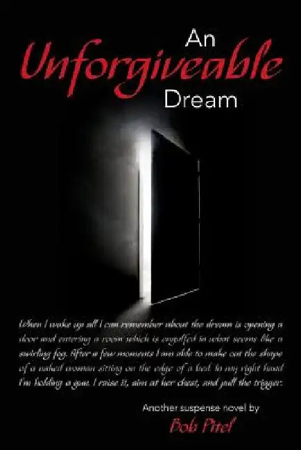 An Unforgivable Dream by Bob Pitel