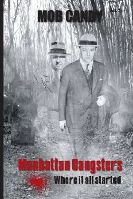mob candy: manhattan gangsters where it all started by Frank Dimatteo