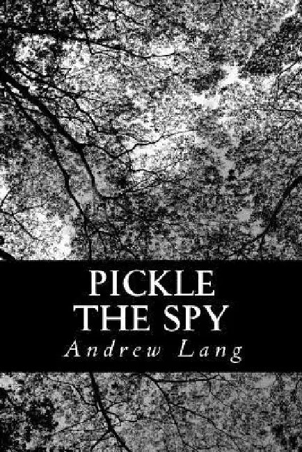 Pickle the Spy by Andrew Lang