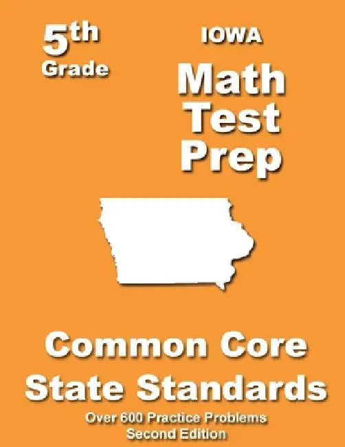 Iowa 5th Grade Math Test Prep: Common Core Learning Standards by Teachers' Treasures