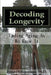 Decoding Longevity: Ending Aging As We Know It by Bryant Villeponteau