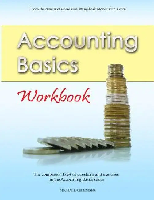 Accounting Basics: Workbook by Michael a. Celender