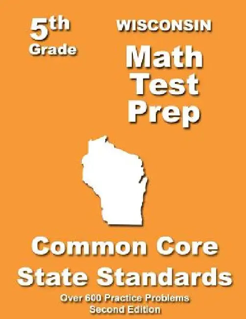 Wisconsin 5th Grade Math Test Prep: Common Core Learning Standards by Teachers' Treasures