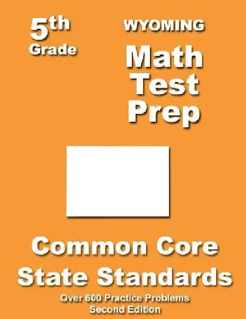 Wyoming 5th Grade Math Test Prep: Common Core Learning Standards by Teachers' Treasures