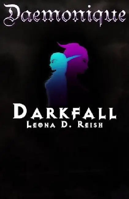 Daemonique: Darkfall by Leona D. Reish