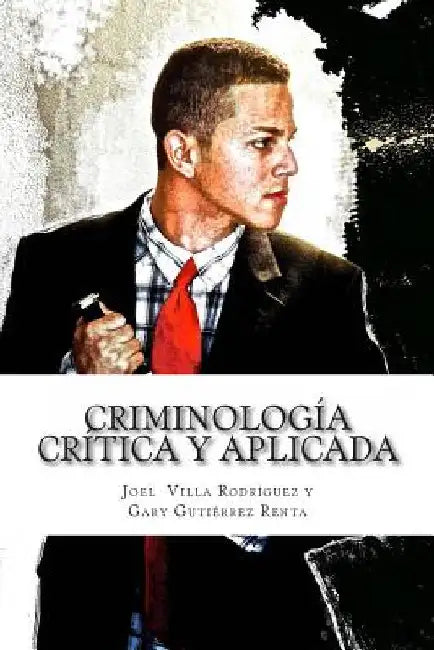 Criminologia critica y aplicada by Renta, Gary Gutierrez