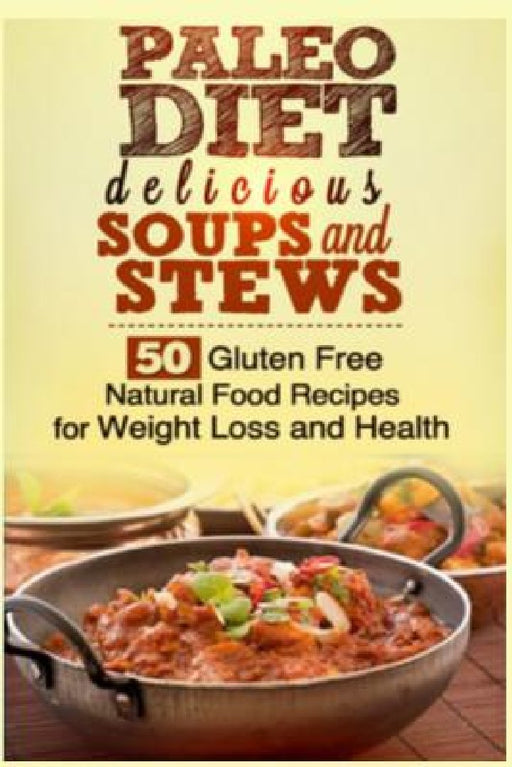 Paleo Soups and Stews by Larry Haber