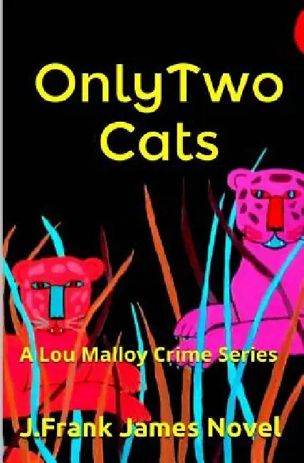 Only Two Cats: A Lou Malloy Crime Series by J. Frank James