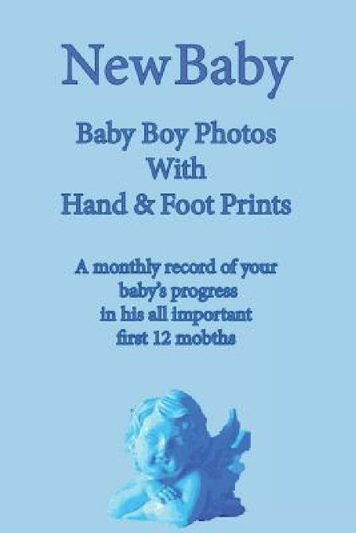 New Baby: Baby Boy Photo Album with Foot & Hand Prints by Julian R. M. Taylor
