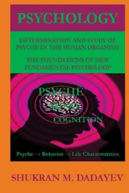 Psychology: Determination and Study of Psyche in the Human organism. Foundations of New Fundamental Psychology by Bruce Overmier