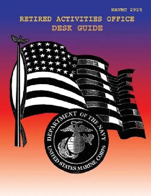 Retired Activities Office Desk Guide by U S Marine Corps