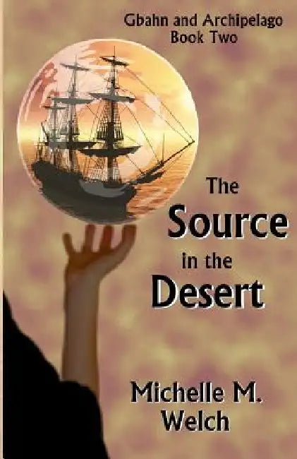 The Source in the Desert by Michelle M. Welch