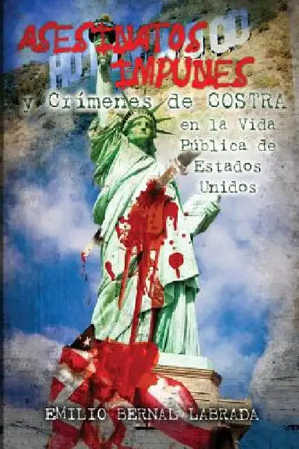 Asesinatos Impunes En La Vida Pública de Estados Unidos by Labrada, Emilio Bernal