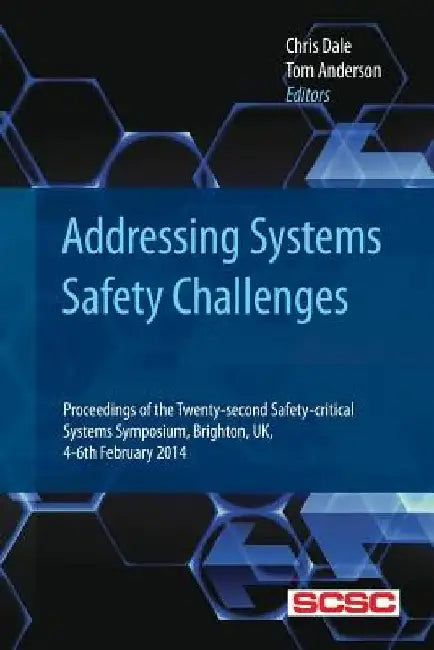 Addressing Systems Safety Challenges: Proceedings of the Twenty-second Safety-critical Systems Symposium, Brighton, UK, 4-6th February 2014 by Tom Anderson
